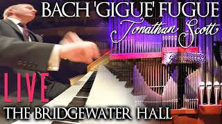 BACH  GIGUE FUGUE BWV 577  LIVE AT BRIDGEWATER HALL  JONATHAN SCOTT  ORGAN [upl. by Judah]