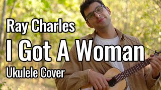 Ray Charles  I Got A Woman Ukulele Cover [upl. by Eob]