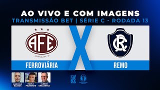 TRANSMISSÃO BET  AO VIVO E COM IMAGENS FERROVIÁRIA X REMO  RODADA 13  SÉRIE C 2024 [upl. by Asilaj986]