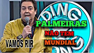 DOMINGÃO DO FAUSTÃO DING DONG O PALMEIRAS NAO TEM MUNDIAL [upl. by Tavi]