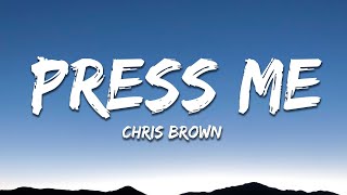 Chris Brown  Press Me Lyrics [upl. by Keyser318]