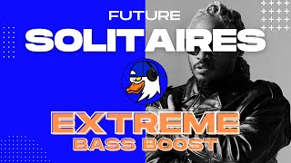 EXTREME BASS BOOST SOLITAIRES  FUTURE FT TRAVIS SCOTT [upl. by Eralc632]