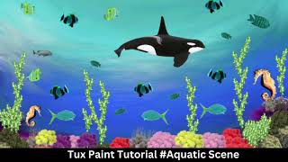 Aquatic Scene on Tux Paint ll Tux Paint Tutorial ll [upl. by Queston]