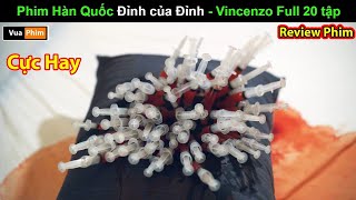 phim Hàn Cực Đỉnh càng xem càng Hay  review phim Vincenzo full [upl. by Daj]