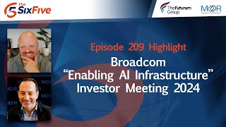 Broadcom “Enabling AI Infrastructure” Investor Meeting 2024  Episode 209  Six Five Podcast [upl. by Niltiak658]