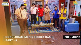 Gokuldham Mens Secret Bash I FULL MOVIE  PART4 I Taarak Mehta Ka Ooltah Chashmah Ep 3380 to 3383 [upl. by Olnee]