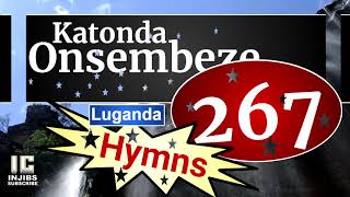 Luganda Hymns Youtube  KATONDA ONSEMBEZE 267 Ennyimba Zomu Njatula  Church Of Uganda  Namirembe [upl. by Alemac689]