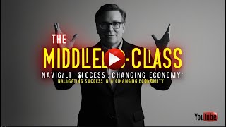 The MiddleClass Mentality Navigating Success in a Changing Economy [upl. by Oiluj]