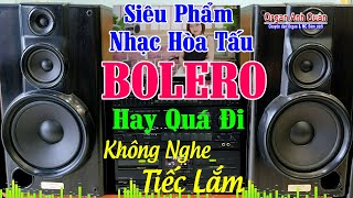 Siêu Phẩm Nhạc Hòa Tấu Bolero  Hay Quá Đi Không Nghe Tiếc Lắm  Nhạc Không Lời Đỉnh Cao 2023 [upl. by O'Donnell]