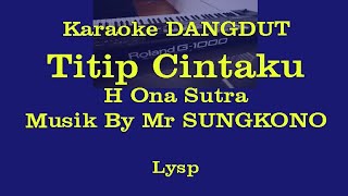 TITIP CINTAKU  H ONA SUTRA  KARAOKE TANPA VOCAL  Musik By Mr SUNGKONO  KEDU  TEMANGGUNG [upl. by Mafala885]