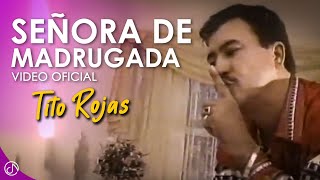 Señora De MADRUGADA ✨  Tito Rojas Video Oficial [upl. by Essirehc]