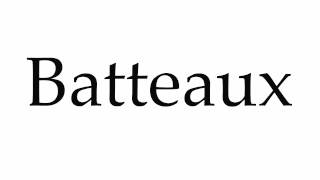 How to Pronounce Batteaux [upl. by Doggett]