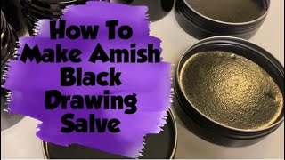 How to Make Amish Black Drawing Salve [upl. by Hsak]