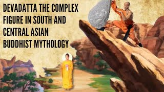 Devadatta The Complex Figure in South and Central Asian Buddhist Mythology [upl. by Edobalo]