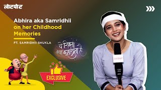 Yeh Rishta Kya Kehlata Hai  Abhira Aka Samridhii Shukla On Her Childhood MemoriesPranksFun amp More [upl. by Accem]