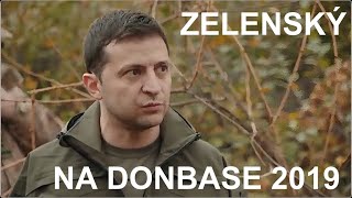 Exkluzivní dokument Zelenského cesty na Donbas 2019 [upl. by Emalia]