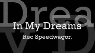 Reo Speedwagon  In My Dreams Lyrics [upl. by Atalaya801]