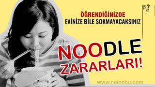 Noodleın Zararları  Öğrenince Evinize Bile Sokmayacaksınız [upl. by Onitnelav983]