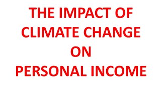 The Impact Of Climate Change On Personal Income [upl. by Damha]