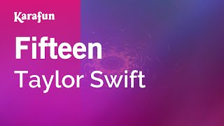 Fifteen  Taylor Swift  Karaoke Version  KaraFun [upl. by Enitsahc863]