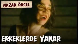 Nazan Öncel  Erkekler De Yanar Official Video [upl. by Indihar136]