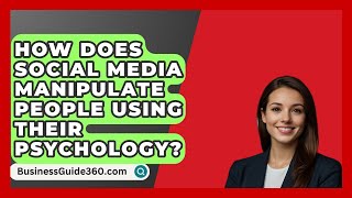 How Does Social Media Manipulate People Using Their Psychology  BusinessGuide360com [upl. by Innor]