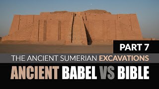 Babel vs Bible Part 7  The Ancient Sumerian Excavations [upl. by Amaleta]