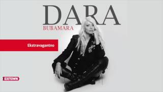 Dara Bubamara  EXTRAVAGANTNO [upl. by Adnal]