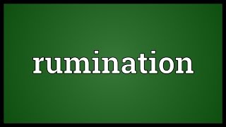 Rumination Meaning [upl. by Ramberg]