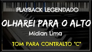 🎤 Olharei para o Alto PLAYBACK LEGENDADO no Piano  TOM CONTRALTO quotCquot Midian Lima by Niel Nascto [upl. by Kcajyllib]