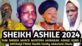 Sheikh Ashile 2024  TANI SHEIKH MUHD MUSTOFA MUBARAK ASHILE ILERO  MESSAGE FROM Sheikh Kishky [upl. by Johen]