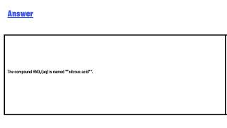 Name the compound hno2aq nitrous acid nitric acid hydrogen nitrite hydrogen nitrogen dioxide [upl. by Scoville947]
