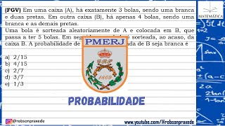 FGV Em uma caixa A há exatamente 3 bolas sendo uma branca e duas pretas Em outra caixa B [upl. by Asilef]