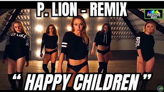 P LION · HAPPY CHILDREN Mylod amp Beppe Mancino Dj Remix [upl. by Farrar]