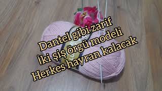 çok kolay✅zarif ve güzel iki şiş örgü modeli✅yelek hırka şal buluz modeli knittingpattern crochet [upl. by Oirrad110]