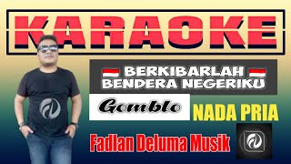 BERKIBARLAH BENDERA NEGERIKU KARAOKE NADA PRIA  Fadlan Deluma [upl. by Arik]