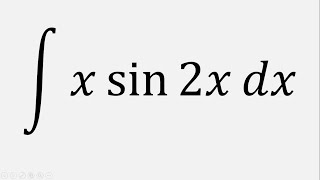 Integration by parts Integral of x sin 2x dx [upl. by Fleming]