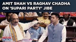 Amit Shah Vs Raghav Chadha In Parliament AAP Leader Responds To Home Minister Supari Party Jibe [upl. by Nosremaj]