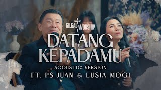 Datang KepadaMu Acoustic Version  GILGAL WORSHIP ft Ps Juan amp Lusia Mogi [upl. by Roz]