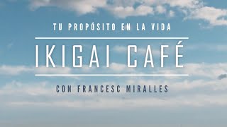 IKIGAI CAFÉ de Francesc Miralles  TU PROPÓSITO EN LA VIDA [upl. by Maggee828]