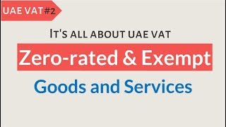 Zero rated and Exempt Goods amp Services in UAE VAT [upl. by Repsag]