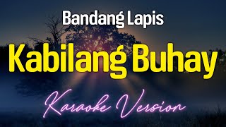 Kabilang Buhay  Bandang Lapis KARAOKE [upl. by Santana]