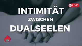 Du und deine Dualseele Intimität und Sex in eurer spirituellen Verbindung  Dualseelen LIVE 💖 [upl. by Mae]