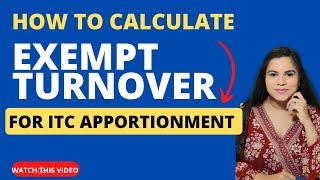 How to calculate Exempt Turnover for purposes of ITC apportionment under section 17 rule 42 [upl. by Jahdol]