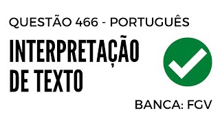 Questão 466  Português para Concursos  Interpretação de Texto  FGV [upl. by Gilligan]