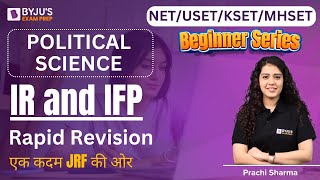 UGC NETUSETKSETMHSET Exam 2024  Political Science  IR and IFP Revision Part1  Prachi Mam [upl. by Nnayrb]