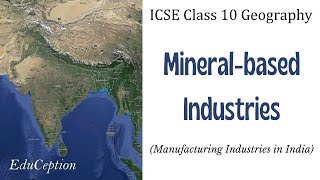 Mineral based Industries  Manufacturing Industries  ICSE Class 10 Geography [upl. by Healy]