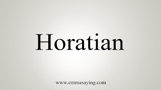 How To Say Horatian [upl. by Rednijar]