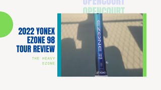 The Heavy Ezone  2022 Yonex Ezone 98 Tour Racket Review  Open Court [upl. by Niliak]