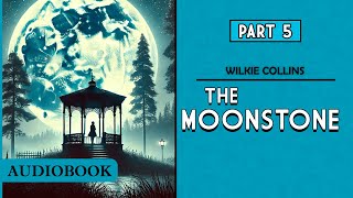 The Moonstone  Part 5 AUDIOBOOK [upl. by Akiras]